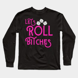 Let's Roll Bitches Bunco Dice Game Night Funny Shirt Hoodie Sweatshirt Mask Long Sleeve T-Shirt